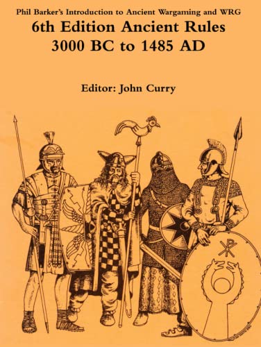 Phil Barker’s Introduction to Ancient Wargaming and WRG 6th Edition Ancient Rules: 3000 BC to 1485 AD (History of Wargaming: WRG, Band 1) von Independently published