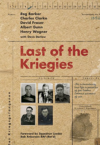 Last of the Kriegies: The Extraordinary True Life Experiences of Five Bomber Command Prisoners of War von Fighting High