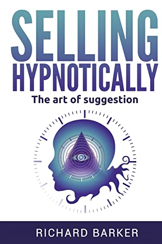 Selling Hypnotically: The Art Of Suggestion von CREATESPACE