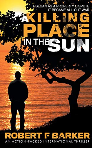 A KILLING PLACE IN THE SUN; An Action Packed International Thriller