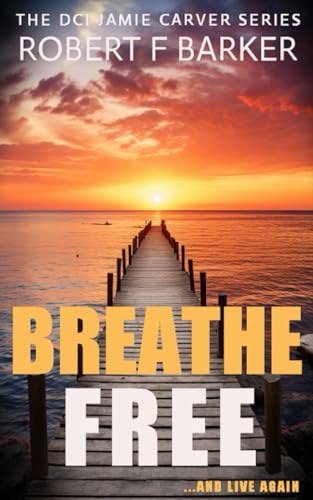 BREATHE FREE An absolutely enthralling serial killer thriller with a sensational twist. (DCI Jamie Carver, Band 7) von Nielson