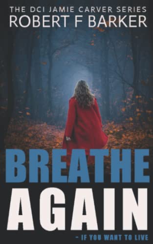 Breathe Again; A Riveting Serial Killer Thriller (DCI Jamie Carver, Band 6)