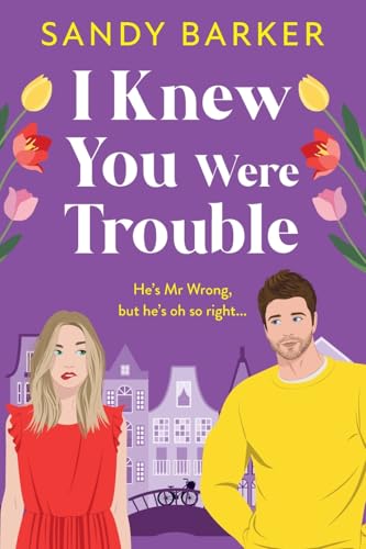 I Knew You Were Trouble: A BRAND NEW gorgeously funny romantic comedy from Sandy Barker for 2025 (The Ever After Agency, 5) von Boldwood Books Ltd