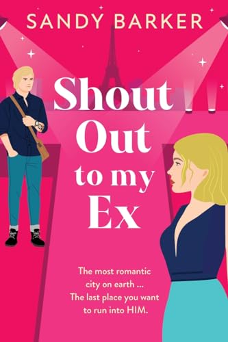 Shout Out To My Ex: A BRAND NEW completely hilarious, enemies to lovers romantic comedy from Sandy Barker for 2024 (The Ever After Agency, 2) von Boldwood Books Ltd