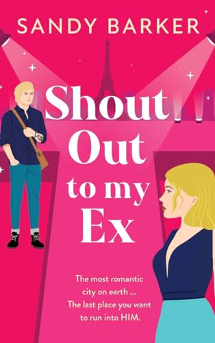 Shout Out To My Ex: A BRAND NEW completely hilarious, enemies to lovers romantic comedy from Sandy Barker for 2024 (The Ever After Agency, 2)