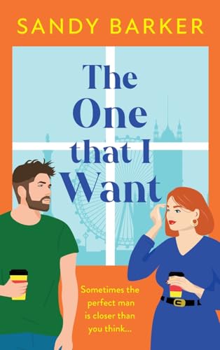 The One That I Want: A gorgeously feel-good, romantic comedy from bestseller Sandy Barker (The Ever After Agency, 3) von Boldwood Books Ltd