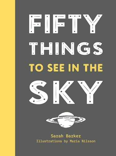 Fifty Things to See in the Sky: A beautifully presented, practical gift guide to 50 sights in the skies