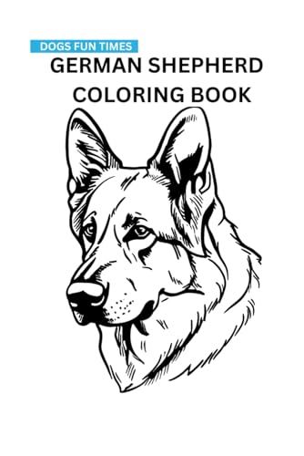 GERMAN SHEPHERD COLORING BOOK: A Tribute to One of the Most Loyal Breeds von Independently published