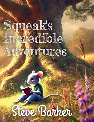 Squeak's Incredible Adventures von Stephen Barker
