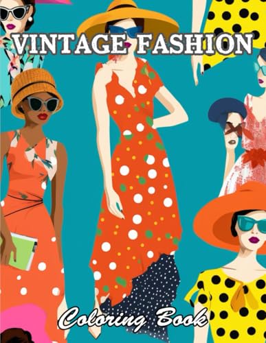 Vintage Fashion Coloring Book: New and Exciting Designs Suitable for All Ages von Independently published