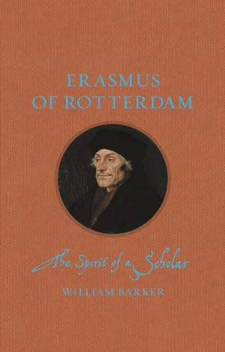 Erasmus of Rotterdam: The Spirit of a Scholar (Renaissance Lives)