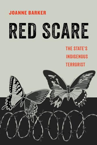 Red Scare: The State's Indigenous Terrorist (American Studies Now: Critical Histories of the Present, 14, Band 14)