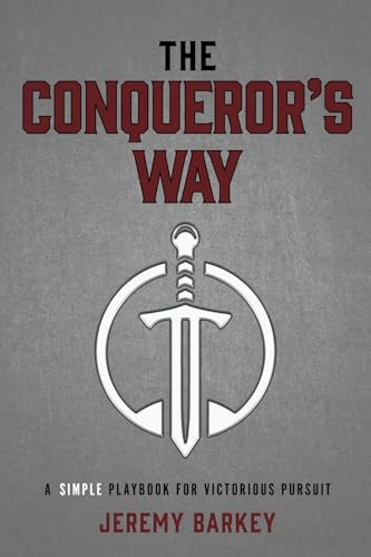 The Conqueror's Way: A Simple Playbook for Victorious Pursuit von Credo House Publishers