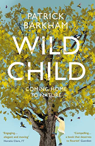 Wild Child: Coming Home to Nature von Granta Books