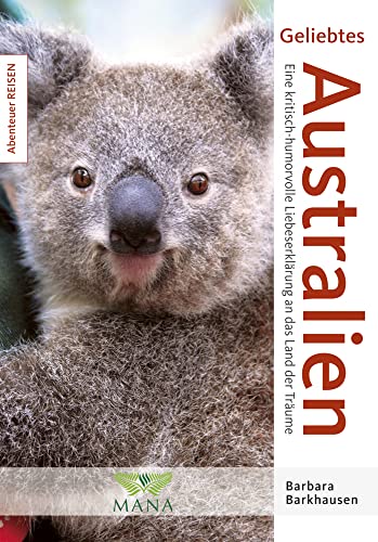 Geliebtes Australien: Eine kritisch-humorvolle Liebeserklärung an das Land der Träume (Abenteuer REISEN)