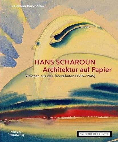 HANS SCHAROUN. Architektur auf Papier: Visionen aus vier Jahrzehnten (1909–1945) von Deutscher Kunstverlag (DKV)