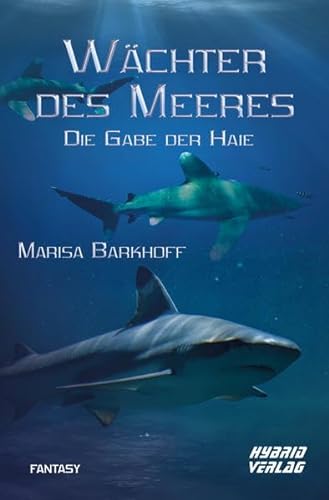 Wächter des Meeres: Die Gabe der Haie von Hybrid Verlag