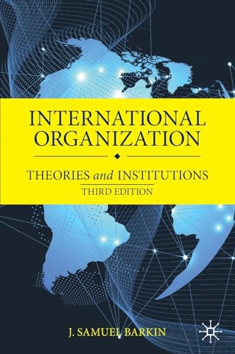 International Organization: Theories and Institutions von Palgrave Macmillan
