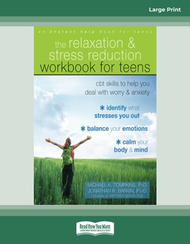 Relaxation and Stress Reduction Workbook for Teens: CBT Skills to Help You Deal with Worry and Anxiety
