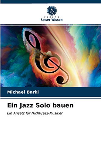 Ein Jazz Solo bauen: Ein Ansatz für Nicht-Jazz-Musiker