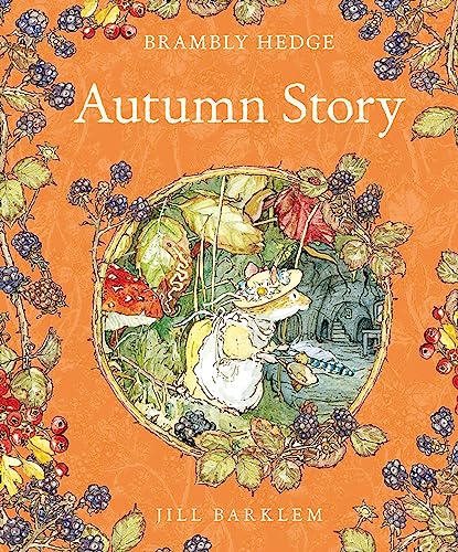 Autumn Story: Introduce children to the seasons in the gorgeously illustrated classics of Brambly Hedge!