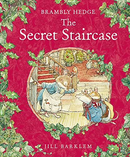 The Secret Staircase: The perfect classic festive winter adventure story – gorgeously illustrated throughout and delighting children and parents for over 40 years! (Brambly Hedge)