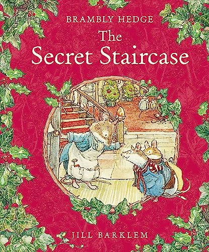 The Secret Staircase: The perfect classic festive winter adventure story – gorgeously illustrated throughout and delighting children and parents for over 40 years! (Brambly Hedge)