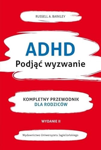 ADHD Podjąć wyzwanie: Kompletny przewodnik dla rodziców (nowe wydanie) von Wydawnictwo Uniwersytetu Jagiellońskiego