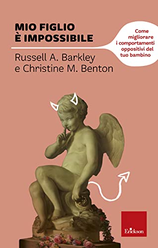 Mio figlio è impossibile. Come migliorare i comportamenti oppositivi del tuo bambino (Capire con il cuore) von Erickson