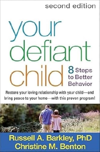 Your Defiant Child: 8 Steps to Better Behavior