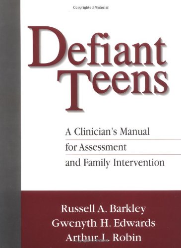 Defiant Teens: A Clinician's Manual for Assessment and Family Intervention