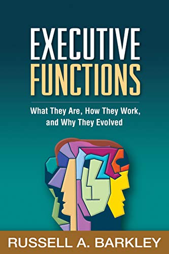 Executive Functions: What They Are, How They Work, and Why They Evolved von GUILFORD PRESS