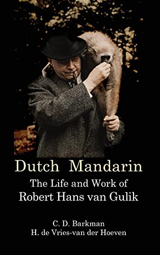 Dutch Mandarin: The Life and Work of Robert Hans van Gulik (First English) von Orchid Press Publishing Limited