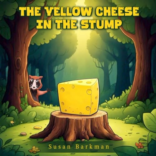 The Yellow Cheese in the Stump: How My Dad Got His Nickname von On A Breeze