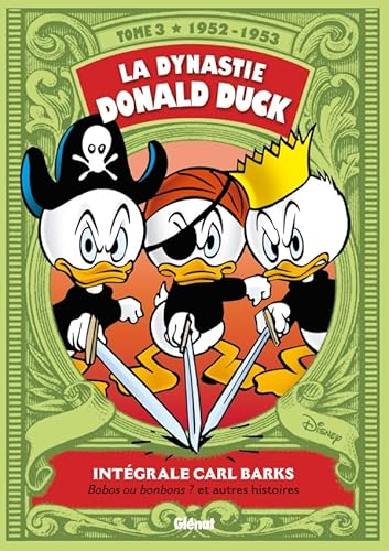 La Dynastie Donald Duck - Tome 03: 1952/1953 - Bobos ou bonbons ? et autres histoires