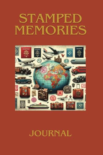 Stamped Memories: A Passport to My Global Escapades von Independently published