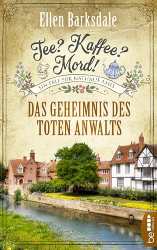 Tee? Kaffee? Mord! Das Geheimnis des toten Anwalts (Nathalie Ames ermittelt)