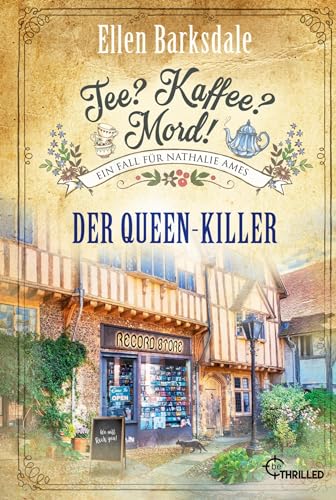 Tee? Kaffee? Mord! Der Queen-Killer (Nathalie Ames ermittelt) Tee? Kaffee? Mord! Der Queen-Killer (Nathalie Ames ermittelt)