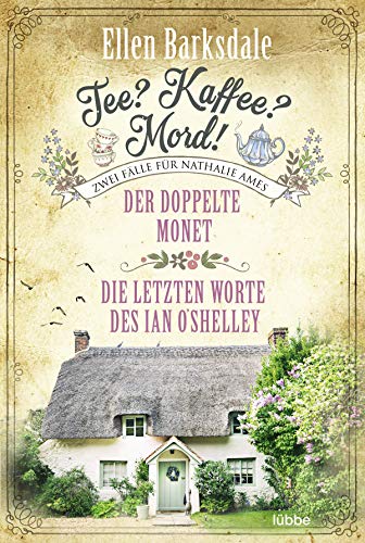 Tee? Kaffee? Mord! Der doppelte Monet / Die letzten Worte des Ian O'Shelley: Zwei Fälle für Nathalie Ames (Die gesammelten Fälle von Nathalie Ames, Band 1) von Lübbe