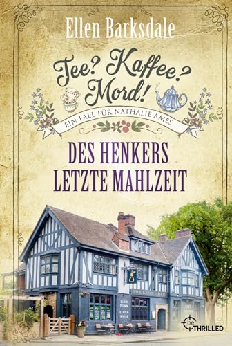 Tee? Kaffee? Mord! Des Henkers letzte Mahlzeit (Nathalie Ames ermittelt) Tee? Kaffee? Mord! Des Henkers letzte Mahlzeit (Nathalie Ames ermittelt) von Lübbe