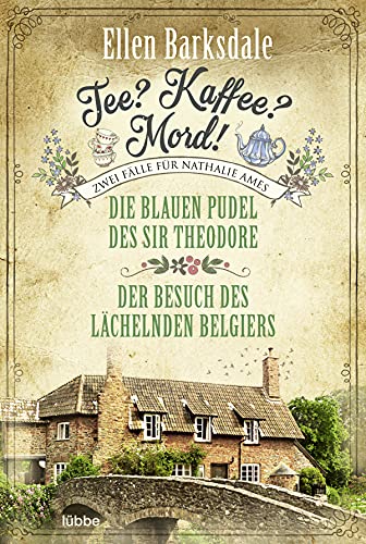 Tee? Kaffee? Mord! Die blauen Pudel des Sir Theodore / Der Besuch des lächelnden Belgiers (Die gesammelten Fälle von Nathalie Ames, Band 2) von Lübbe
