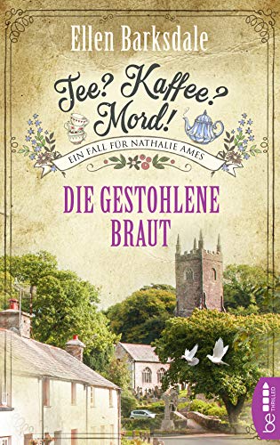 Tee? Kaffee? Mord! Die gestohlene Braut (Nathalie Ames ermittelt)