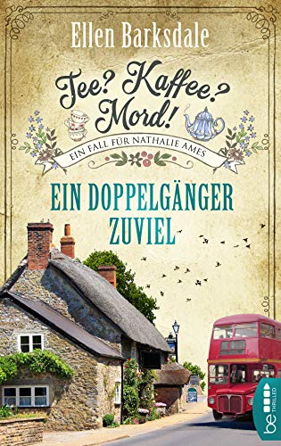 Tee? Kaffee? Mord! Ein Doppelgänger zuviel (Nathalie Ames ermittelt)