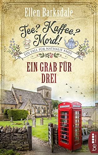 Tee? Kaffee? Mord! Ein Grab für drei (Nathalie Ames ermittelt)