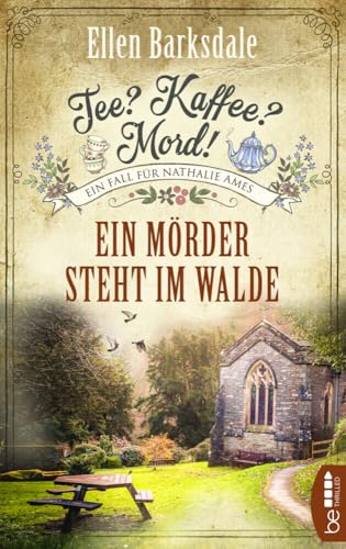 Tee? Kaffee? Mord! Ein Mörder steht im Walde (Nathalie Ames ermittelt)
