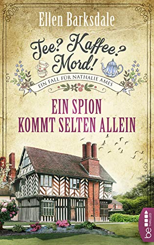 Tee? Kaffee? Mord! Ein Spion kommt selten allein (Nathalie Ames ermittelt)