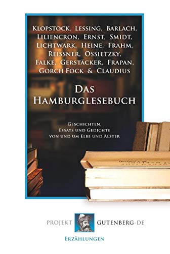 Das Hamburglesebuch: Geschichten, Essays und Gedichte von und um Elbe und Alster