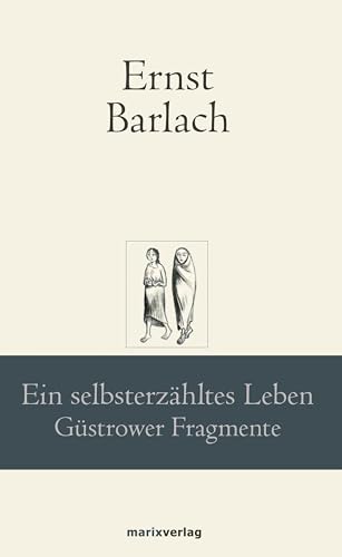 Ein selbsterzähltes Leben: Güstrower Fragmente (marixklassiker) von Marix Verlag