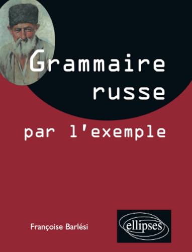 Grammaire russe par l'exemple: Exercices et corrigés