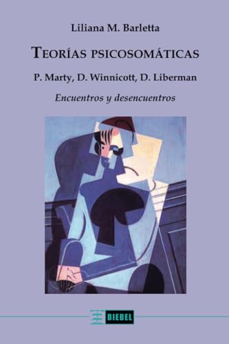 Teorías psicosomáticas: P. Marty, D. Winnicott, D. Liberman: Encuentros y desencuentros Teorías psicosomáticas: P. Marty, D. Winnicott, D. Liberman: Encuentros y desencuentros von Ediciones Biebel